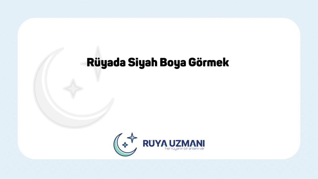 Rüya Uzmanı - Rüyada Siyah Boya Görmek - Rüyada Siyah Boya Görmek Ne Anlama Gelir?