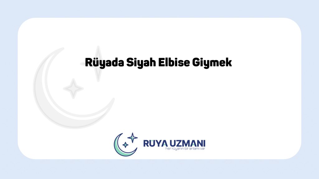 Rüya Uzmanı - Rüyada Siyah Elbise Giymek - Rüyada Siyah Elbise Giymek Ne Anlama Gelir?