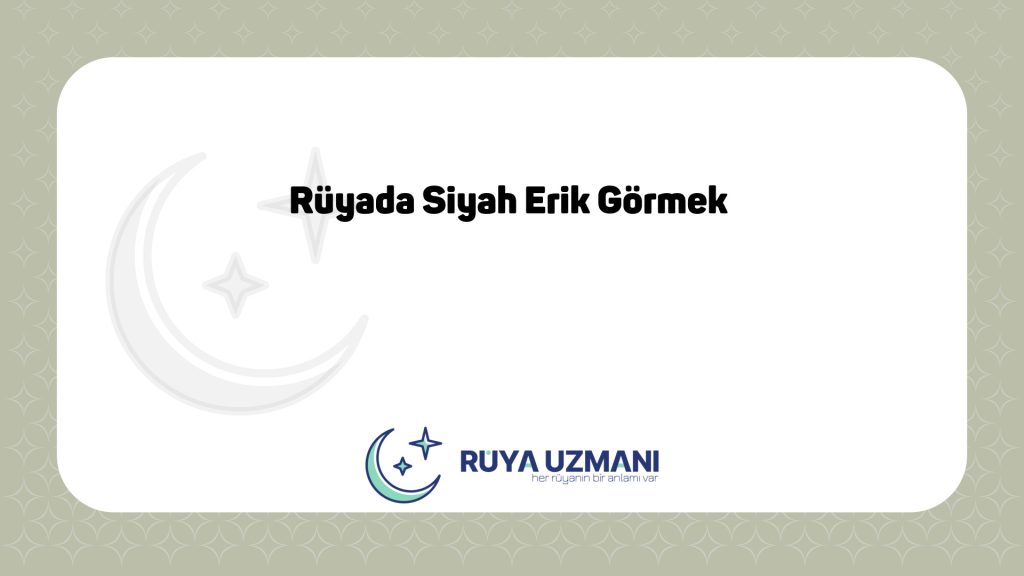 Rüya Uzmanı - Rüyada Siyah Erik Görmek - Rüyada Siyah Erik Görmek Ne Anlama Gelir?