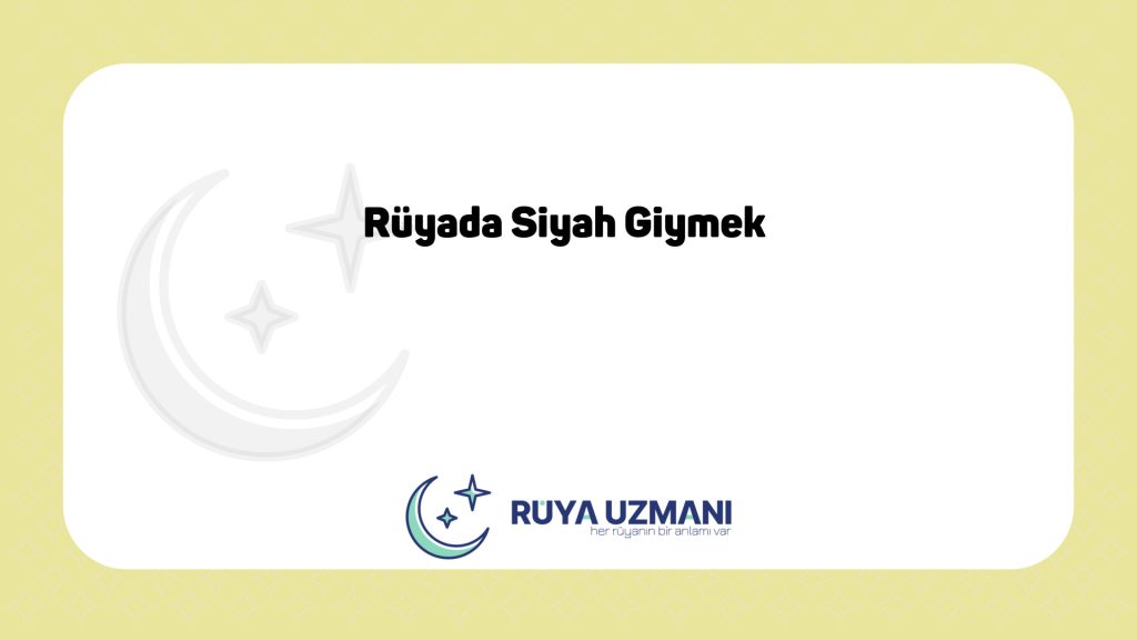 Rüya Uzmanı - Rüyada Siyah Giymek - Rüyada Siyah Giymek Ne Anlama Gelir?