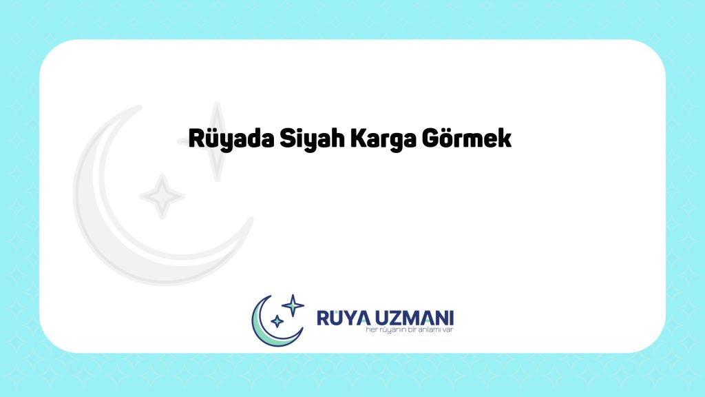 Rüya Uzmanı - Rüyada Siyah Karga Görmek - Rüyada Siyah Karga Görmek Ne Anlama Gelir?