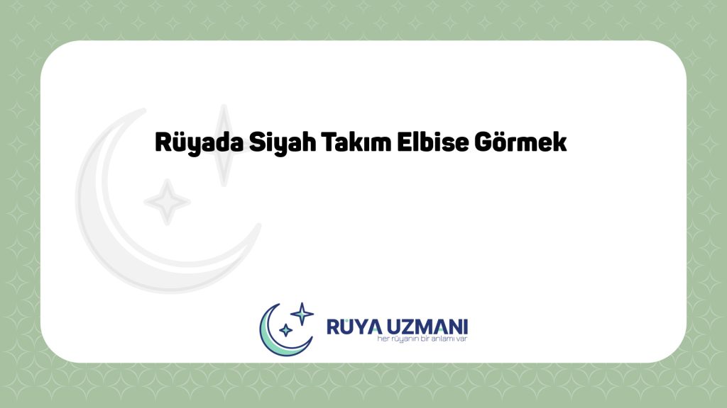Rüya Uzmanı - Rüyada Siyah Takım Elbise Görmek - Rüyada Siyah Takım Elbise Görmek Ne Anlama Gelir?