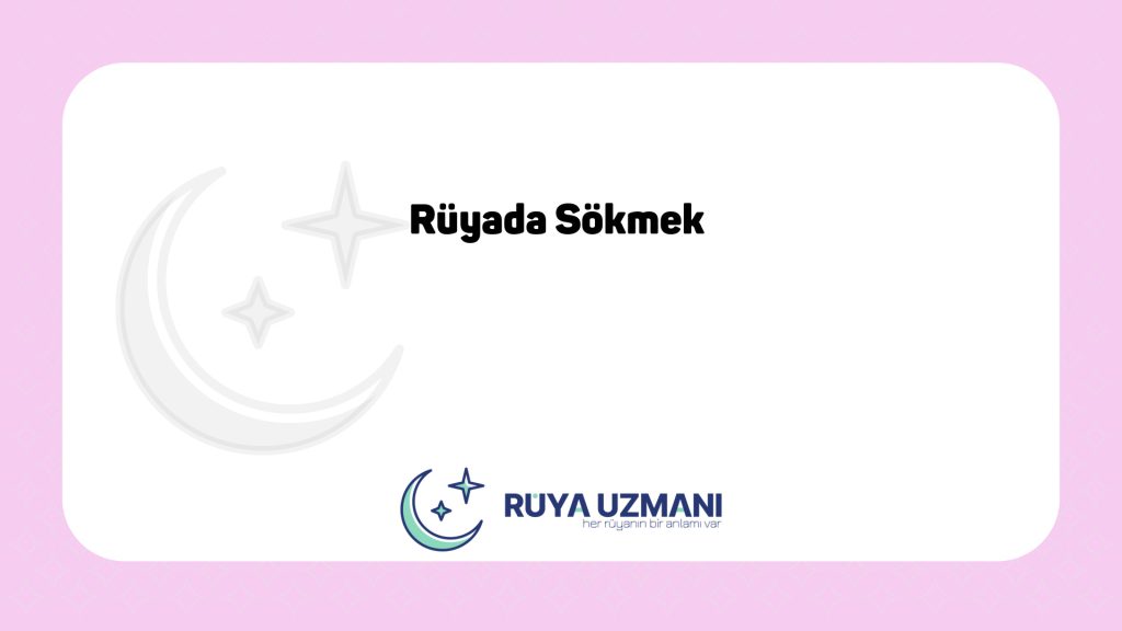 Rüya Uzmanı - Rüyada Sökmek - Rüyada Sökmek Ne Anlama Gelir?