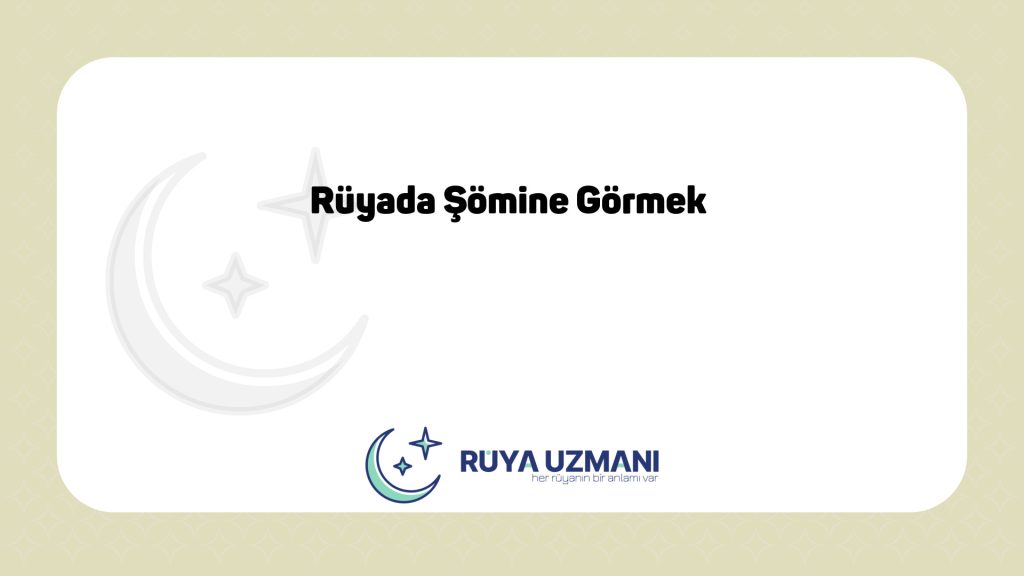 Rüya Uzmanı - Rüyada Şömine Görmek - Rüyada Şömine Görmek Ne Anlama Gelir?