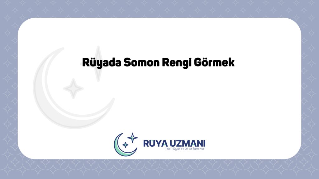 Rüya Uzmanı - Rüyada Somon Rengi Görmek - Rüyada Somon Rengi Görmek Ne Anlama Gelir?