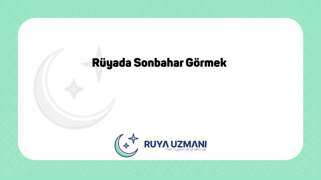 Rüya Uzmanı - Rüyada Sonbahar Görmek - Rüyada Sonbahar Görmek Ne Anlama Gelir?