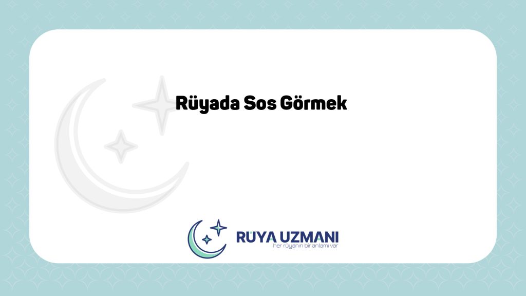 Rüya Uzmanı - Rüyada Sos Görmek - Rüyada Sos Görmek Ne Anlama Gelir?