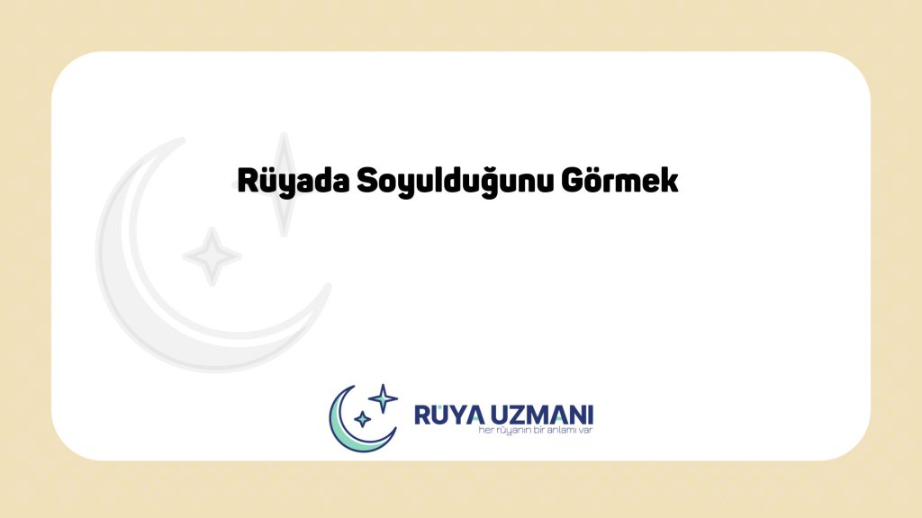 Rüya Uzmanı - Rüyada Soyulduğunu Görmek - Rüyada Soyulduğunu Görmek Ne Anlama Gelir?