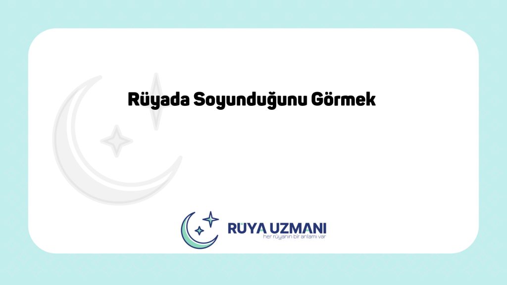 Rüya Uzmanı - Rüyada Soyunduğunu Görmek - Rüyada Soyunduğunu Görmek Ne Anlama Gelir?