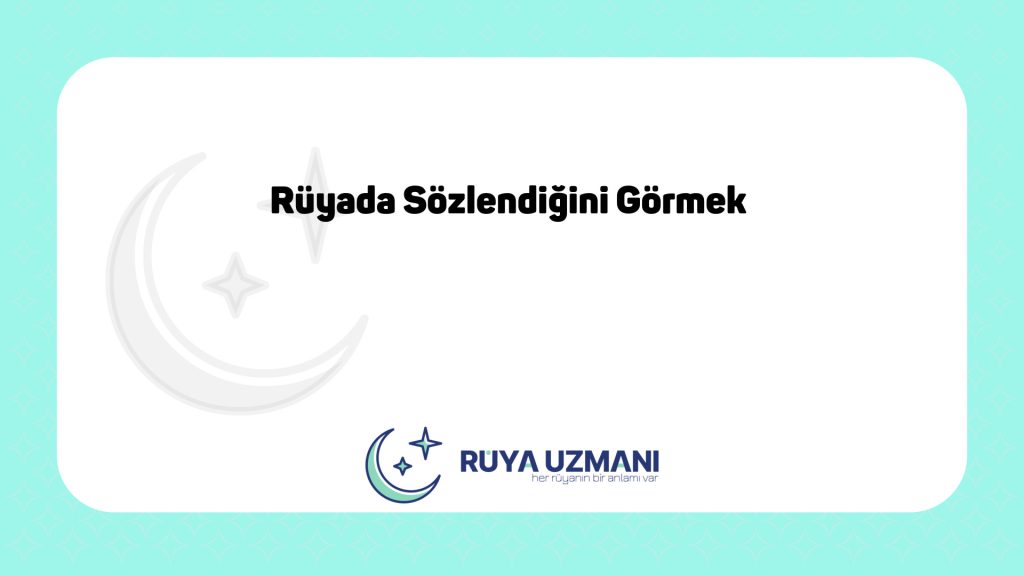 Rüya Uzmanı - Rüyada Sözlendiğini Görmek - Rüyada Sözlendiğini Görmek Ne Anlama Gelir?