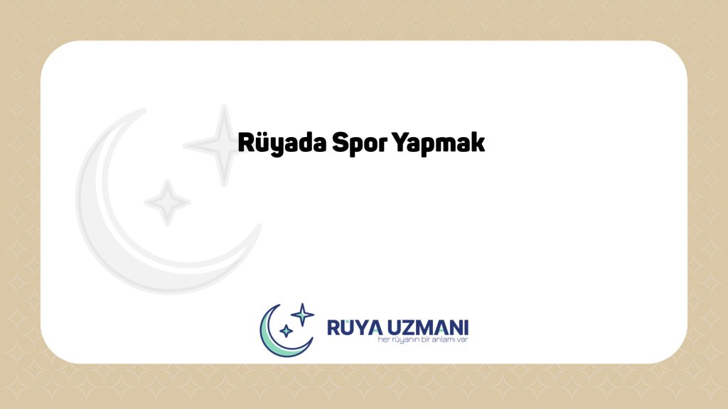Rüya Uzmanı - Rüyada Spor Yapmak - Rüyada Spor Yapmak Ne Anlama Gelir?