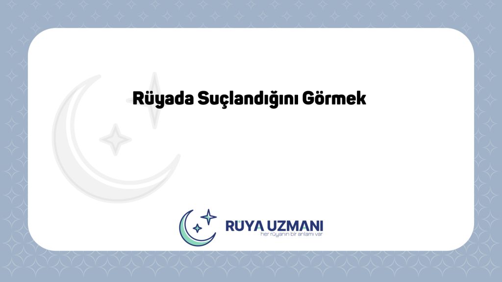 Rüya Uzmanı - Rüyada Suçlandığını Görmek - Rüyada Suçlandığını Görmek Ne Anlama Gelir?