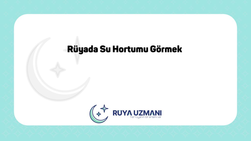 Rüya Uzmanı - Rüyada Su Hortumu Görmek - Rüyada Su Hortumu Görmek Ne Anlama Gelir?