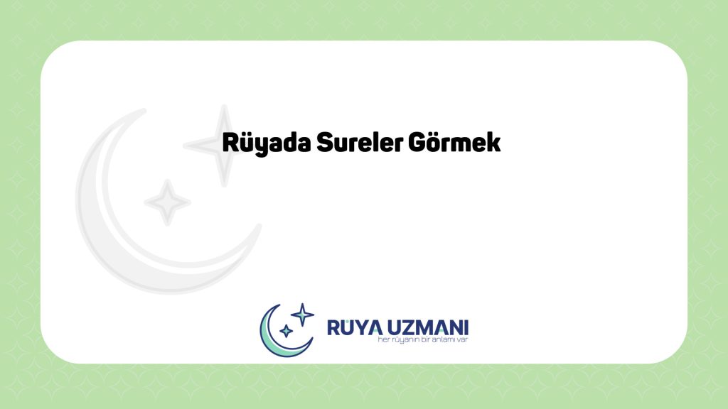 Rüya Uzmanı - Rüyada Sureler Görmek - Rüyada Sureler Görmek Ne Anlama Gelir?