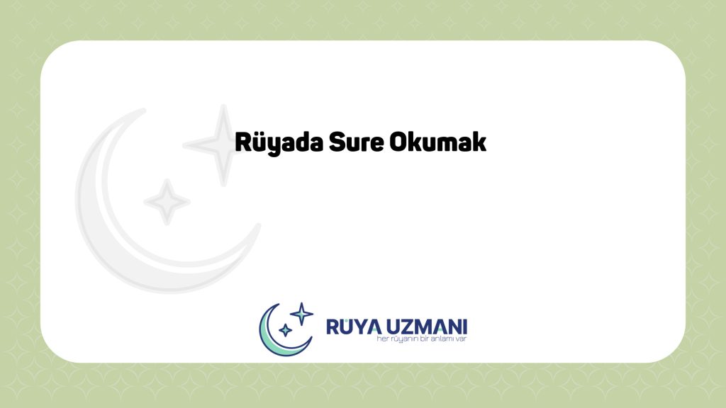 Rüya Uzmanı - Rüyada Sure Okumak - Rüyada Sure Okumak Ne Anlama Gelir?