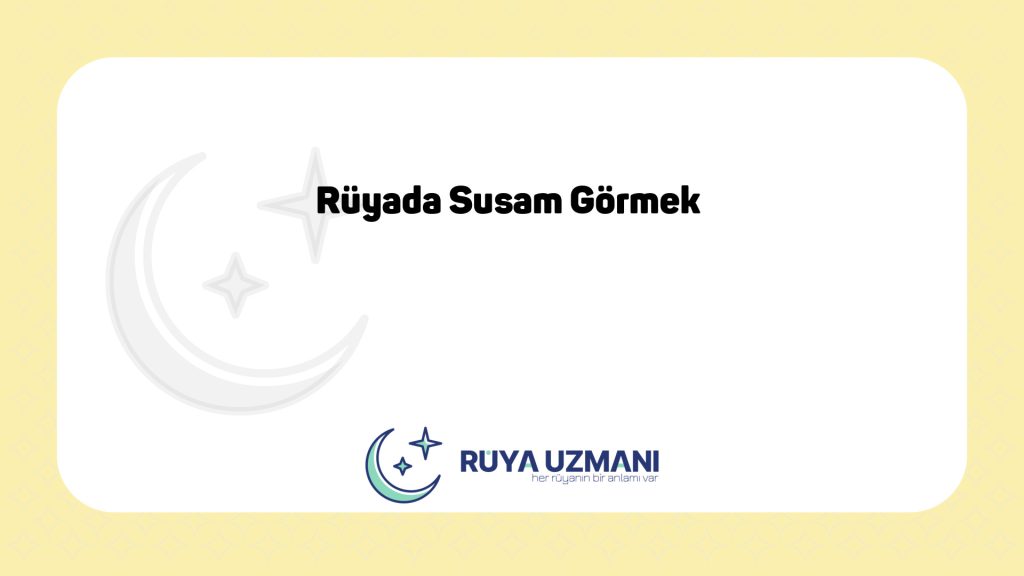 Rüya Uzmanı - Rüyada Susam Görmek - Rüyada Susam Görmek Ne Anlama Gelir?