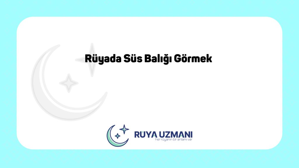 Rüya Uzmanı - Rüyada Süs Balığı Görmek - Rüyada Süs Balığı Görmek Ne Anlama Gelir?