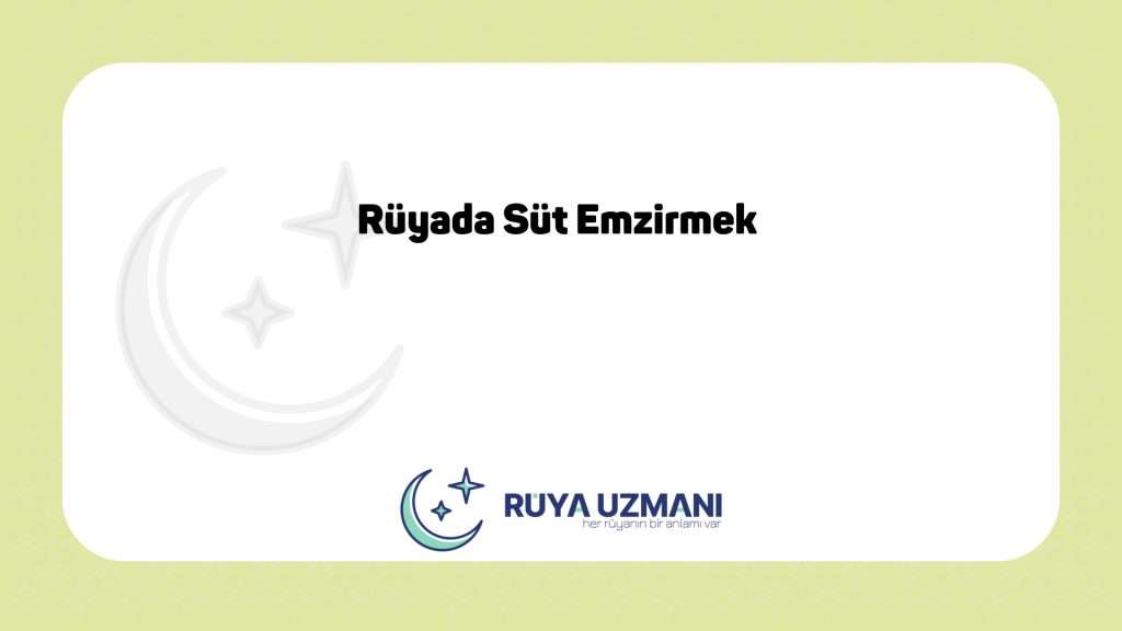 Rüya Uzmanı - Rüyada Süt Emzirmek - Rüyada Süt Emzirmek Ne Anlama Gelir?