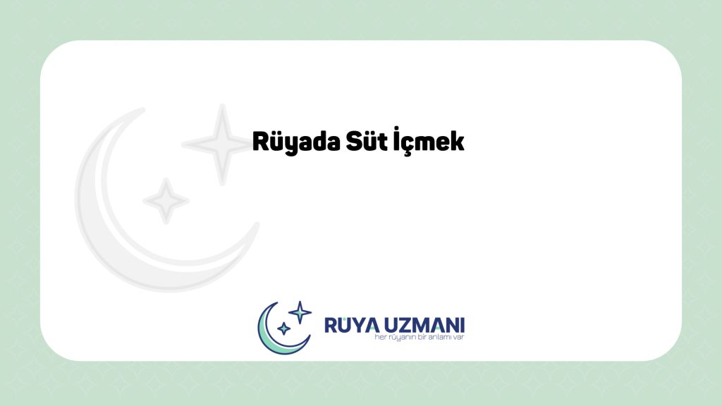 Rüya Uzmanı - Rüyada Süt İçmek - Rüyada Süt İçmek Ne Anlama Gelir?