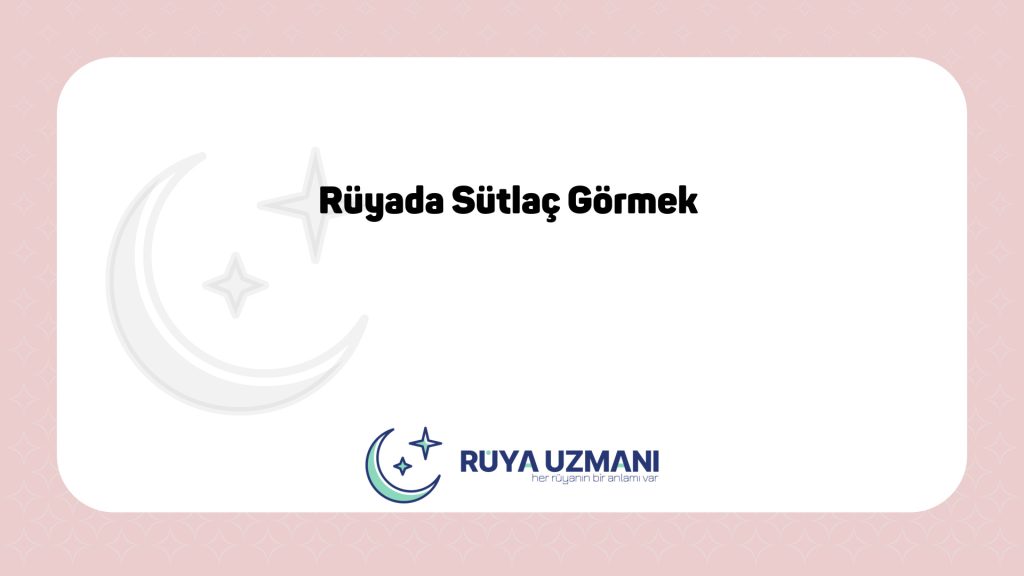 Rüya Uzmanı - Rüyada Sütlaç Görmek - Rüyada Sütlaç Görmek Ne Anlama Gelir?