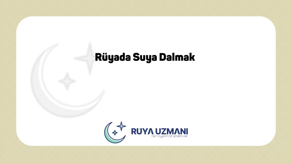 Rüya Uzmanı - Rüyada Suya Dalmak - Rüyada Suya Dalmak Ne Anlama Gelir?
