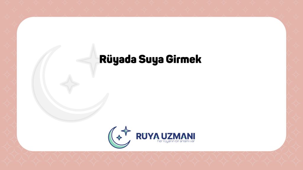 Rüya Uzmanı - Rüyada Suya Girmek - Rüyada Suya Girmek Ne Anlama Gelir?