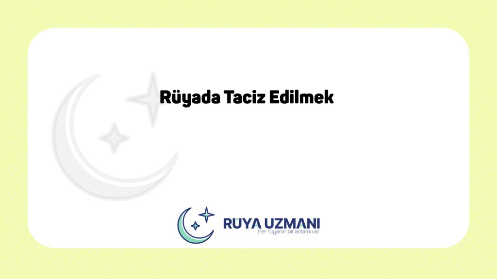 Rüya Uzmanı - Rüyada Taciz Edilmek - Rüyada Taciz Edilmek Ne Anlama Gelir?