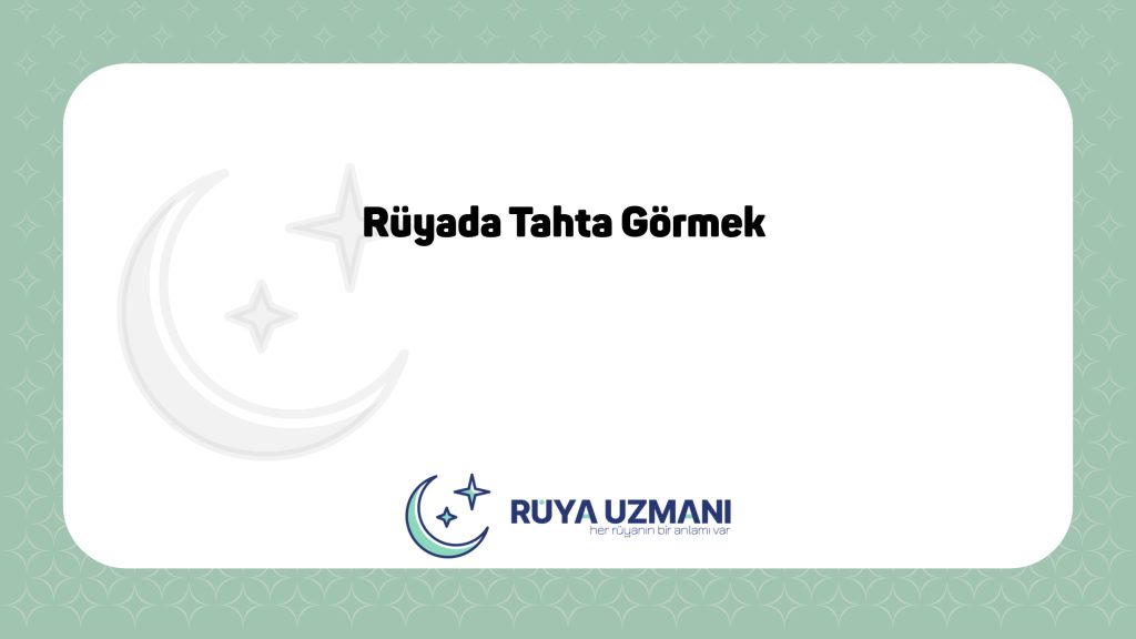 Rüya Uzmanı - Rüyada Tahta Görmek - Rüyada Tahta Görmek Ne Anlama Gelir?