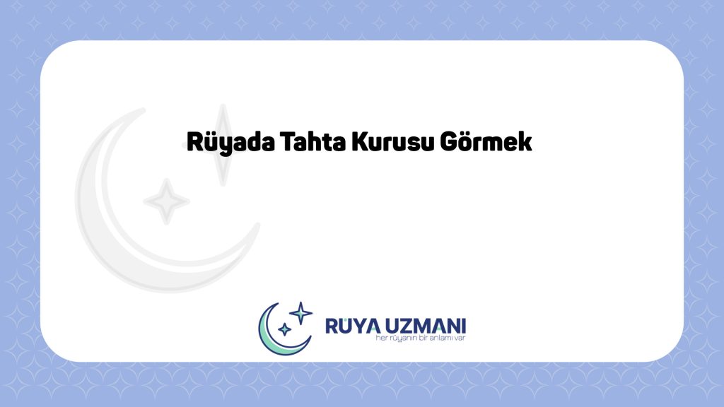 Rüya Uzmanı - Rüyada Tahta Kurusu Görmek - Rüyada Tahta Kurusu Görmek Ne Anlama Gelir?