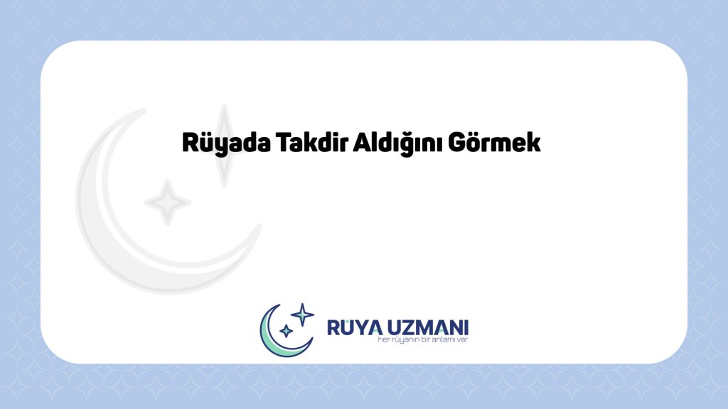 Rüya Uzmanı - Rüyada Takdir Aldığını Görmek - Rüyada Takdir Aldığını Görmek Ne Anlama Gelir?