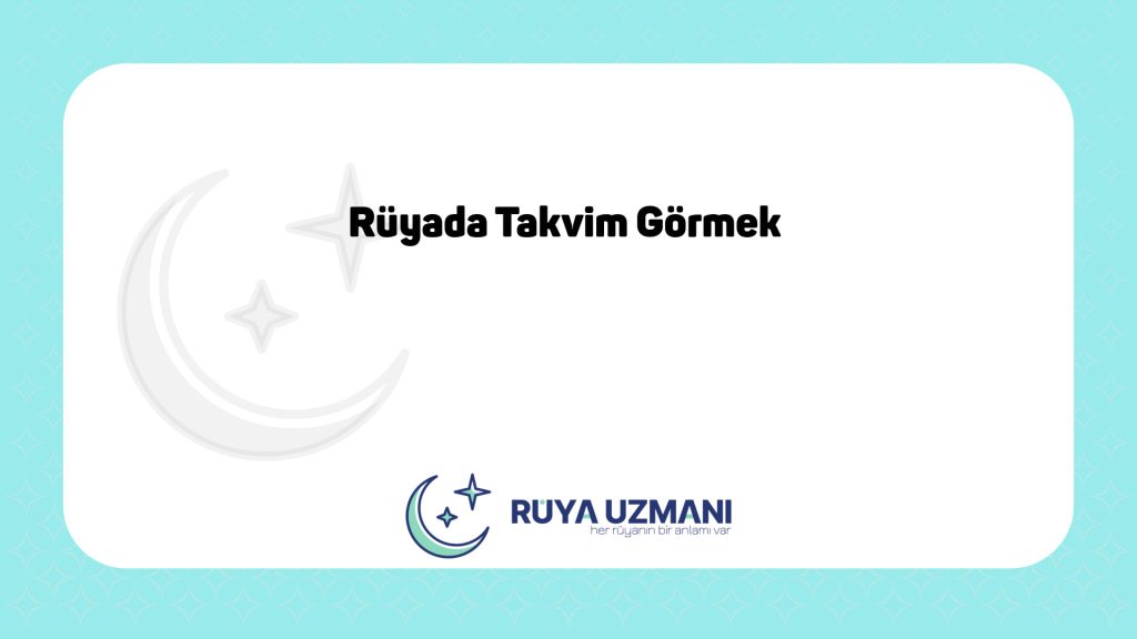 Rüya Uzmanı - Rüyada Takvim Görmek - Rüyada Takvim Görmek Ne Anlama Gelir?