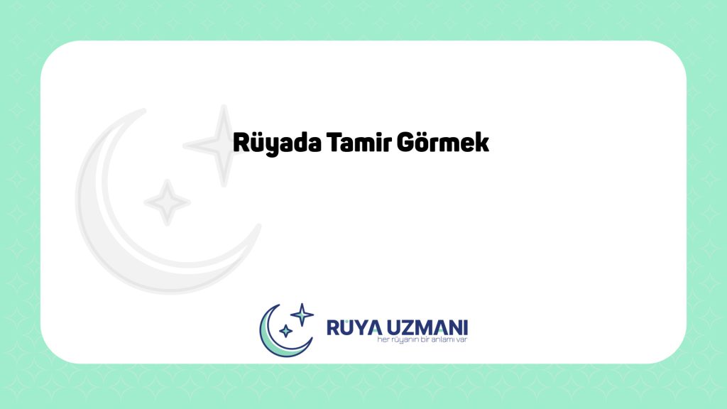 Rüya Uzmanı - Rüyada Tamir Görmek - Rüyada Tamir Görmek Ne Anlama Gelir?