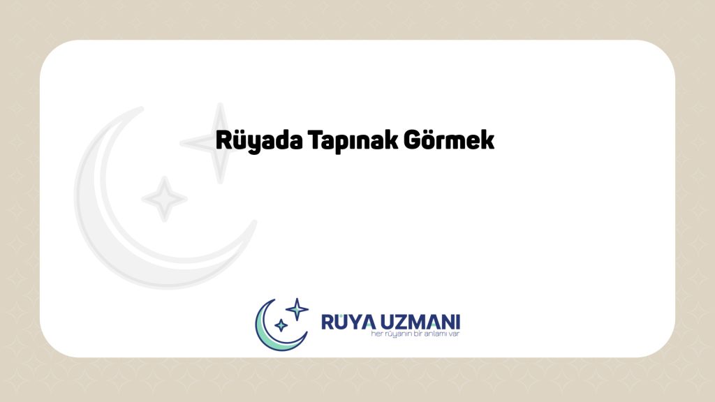 Rüya Uzmanı - Rüyada Tapınak Görmek - Rüyada Tapınak Görmek Ne Anlama Gelir?