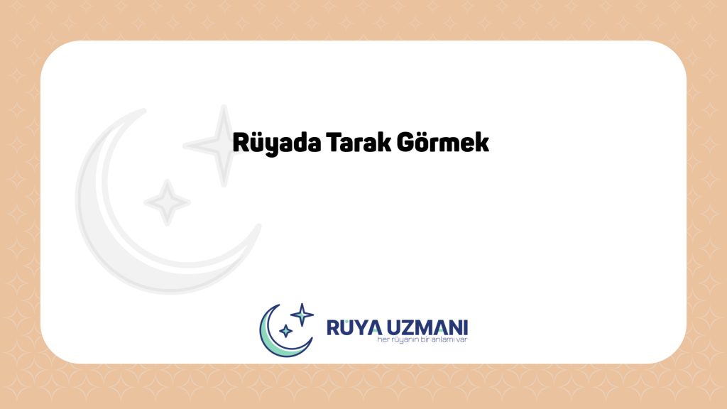 Rüya Uzmanı - Rüyada Tarak Görmek - Rüyada Tarak Görmek Ne Anlama Gelir?