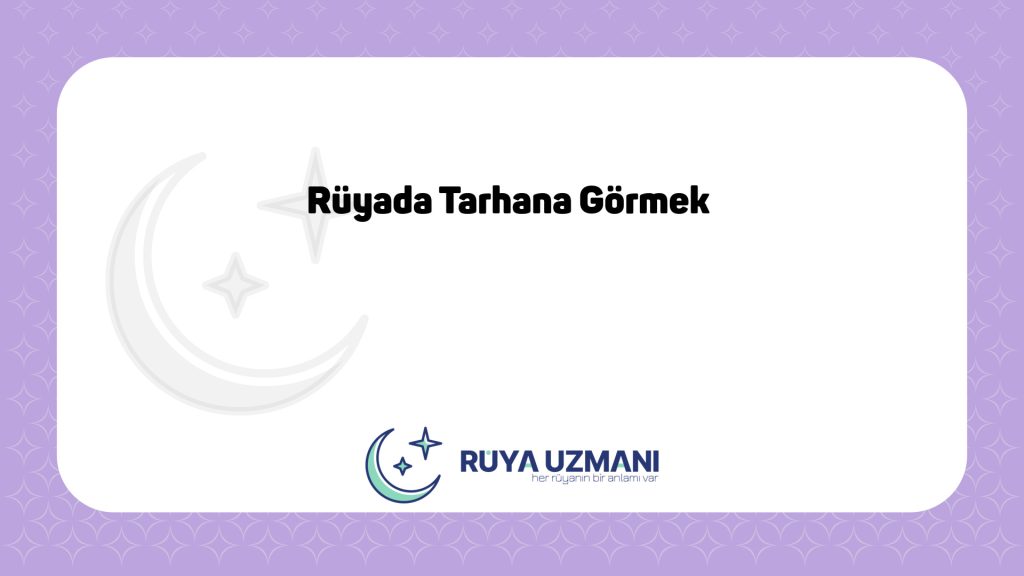 Rüya Uzmanı - Rüyada Tarhana Görmek - Rüyada Tarhana Görmek Ne Anlama Gelir?