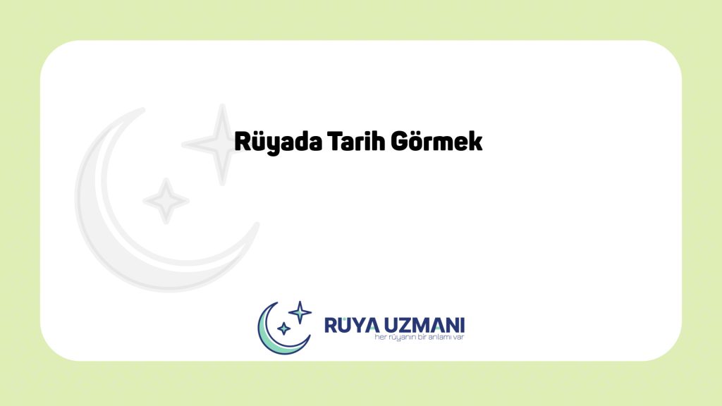 Rüya Uzmanı - Rüyada Tarih Görmek - Rüyada Tarih Görmek Ne Anlama Gelir?
