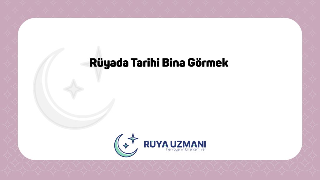 Rüya Uzmanı - Rüyada Tarihi Bina Görmek - Rüyada Tarihi Bina Görmek Ne Anlama Gelir?