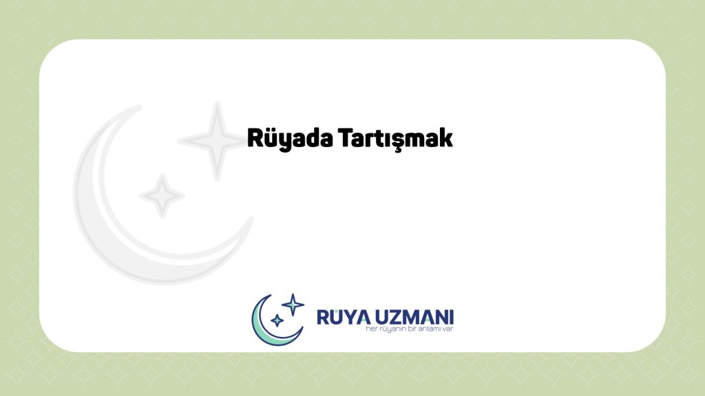 Rüya Uzmanı - Rüyada Tartışmak - Rüyada Tartışmak Ne Anlama Gelir?