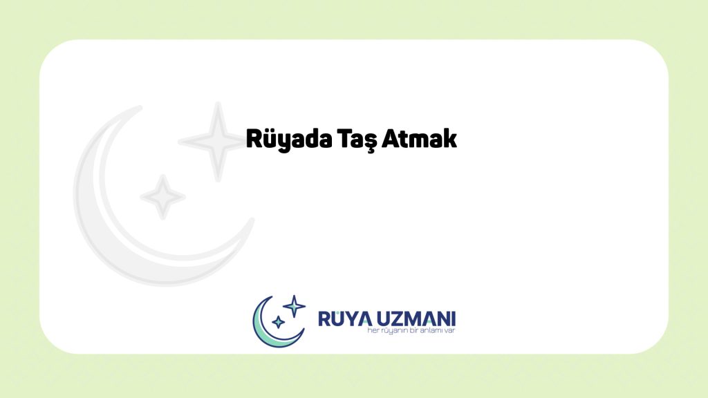 Rüya Uzmanı - Rüyada Taş Atmak - Rüyada Taş Atmak Ne Anlama Gelir?