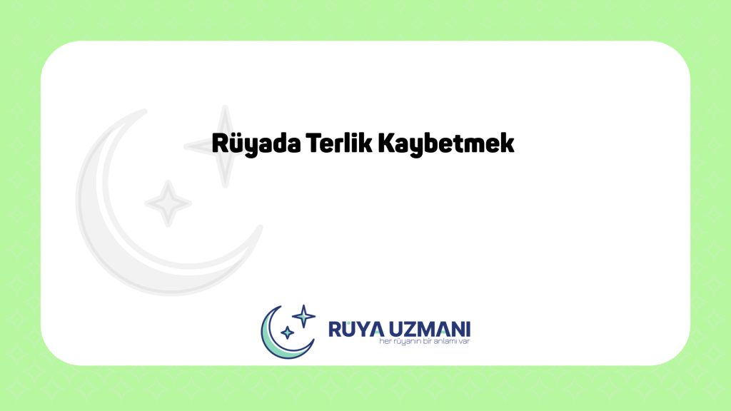 Rüya Uzmanı - Rüyada Terlik Kaybetmek - Rüyada Terlik Kaybetmek Ne Anlama Gelir?