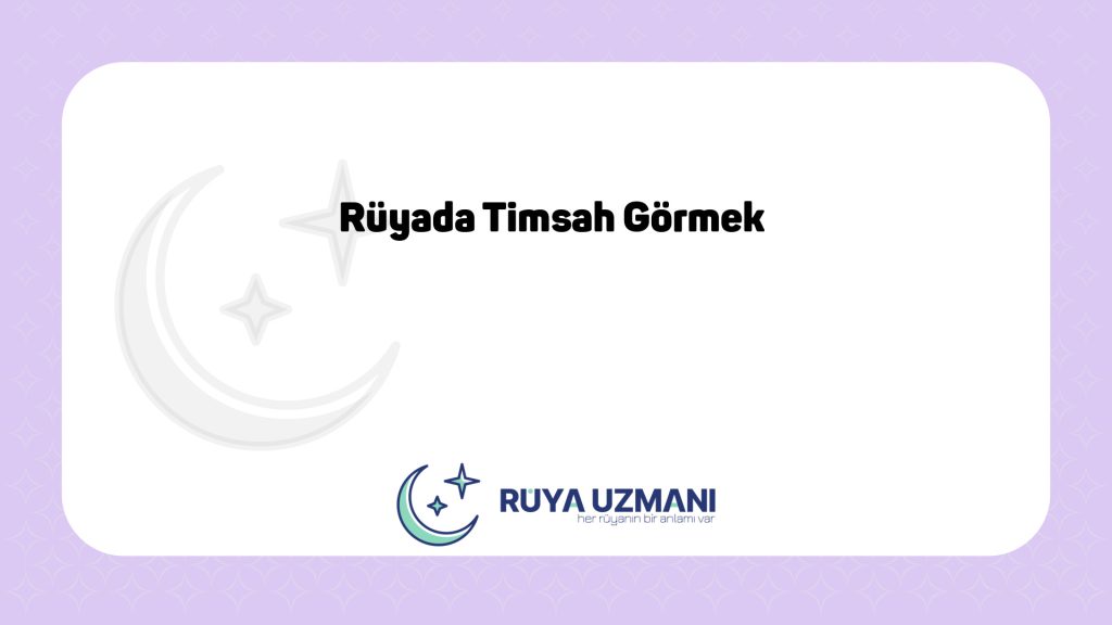 Rüya Uzmanı - Rüyada Timsah Görmek - Rüyada Timsah Görmek Ne Anlama Gelir?