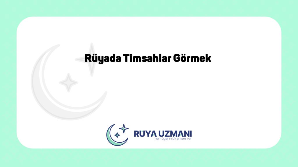 Rüya Uzmanı - Rüyada Timsahlar Görmek - Rüyada Timsahlar Görmek Ne Anlama Gelir?