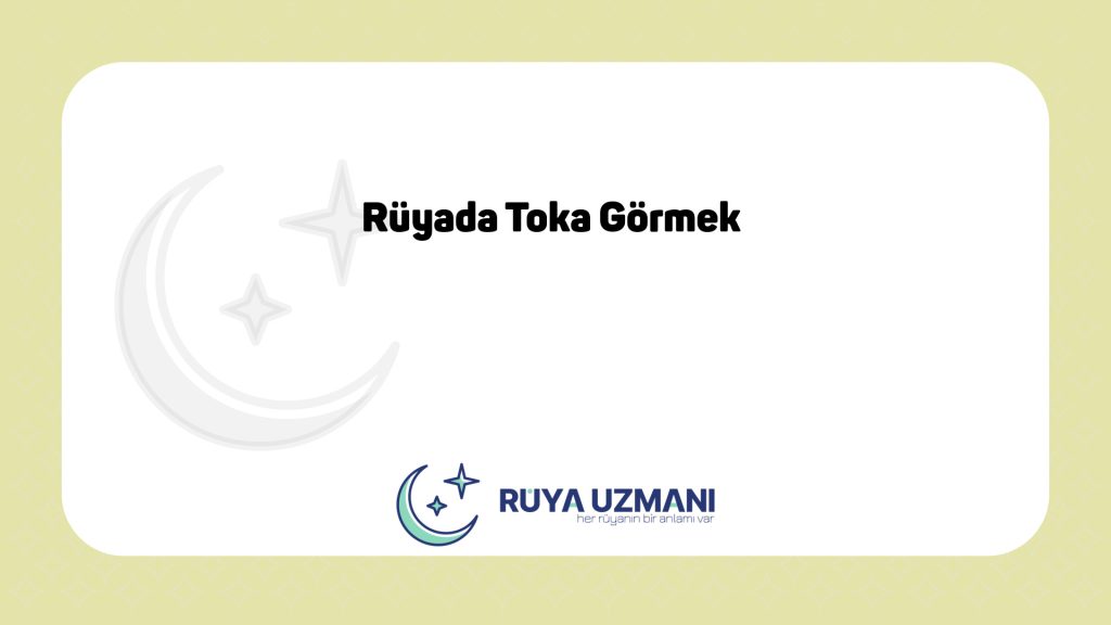 Rüya Uzmanı - Rüyada Toka Görmek - Rüyada Toka Görmek Ne Anlama Gelir?