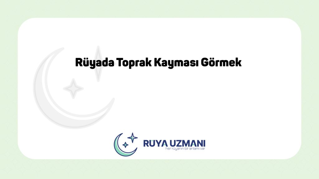 Rüya Uzmanı - Rüyada Toprak Kayması Görmek - Rüyada Toprak Kayması Görmek Ne Anlama Gelir?