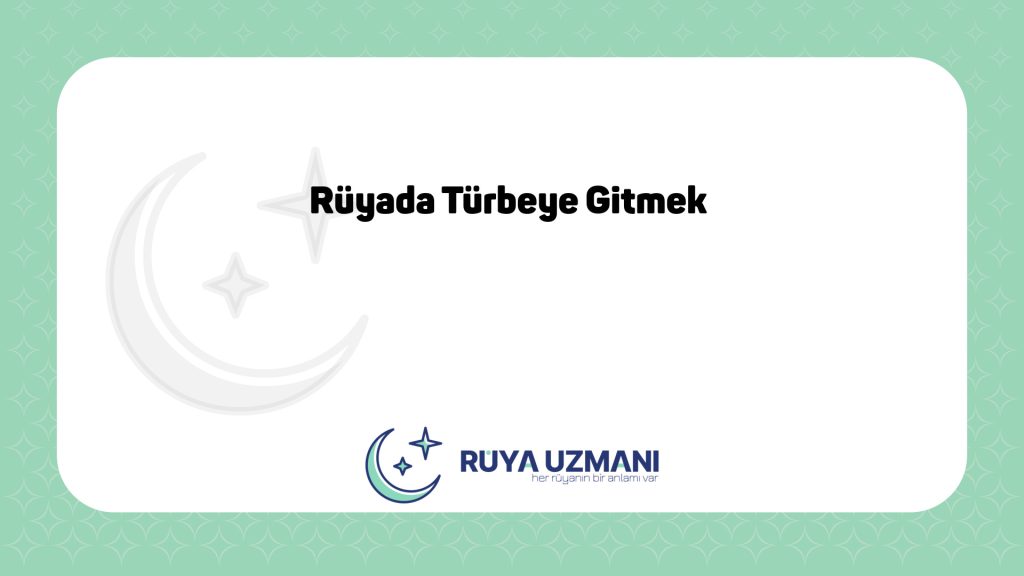 Rüya Uzmanı - Rüyada Türbeye Gitmek - Rüyada Türbeye Gitmek Ne Anlama Gelir?
