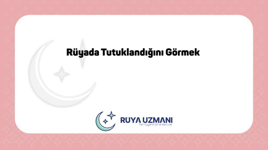 Rüya Uzmanı - Rüyada Tutuklandığını Görmek - Rüyada Tutuklandığını Görmek Ne Anlama Gelir?