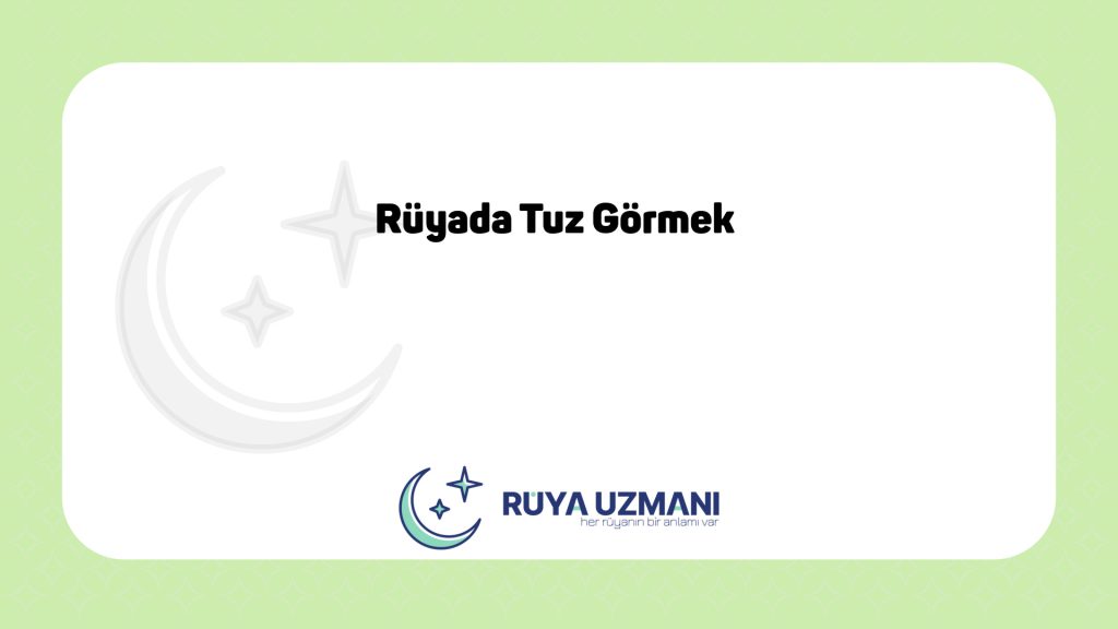 Rüya Uzmanı - Rüyada Tuz Görmek - Rüyada Tuz Görmek Ne Anlama Gelir?