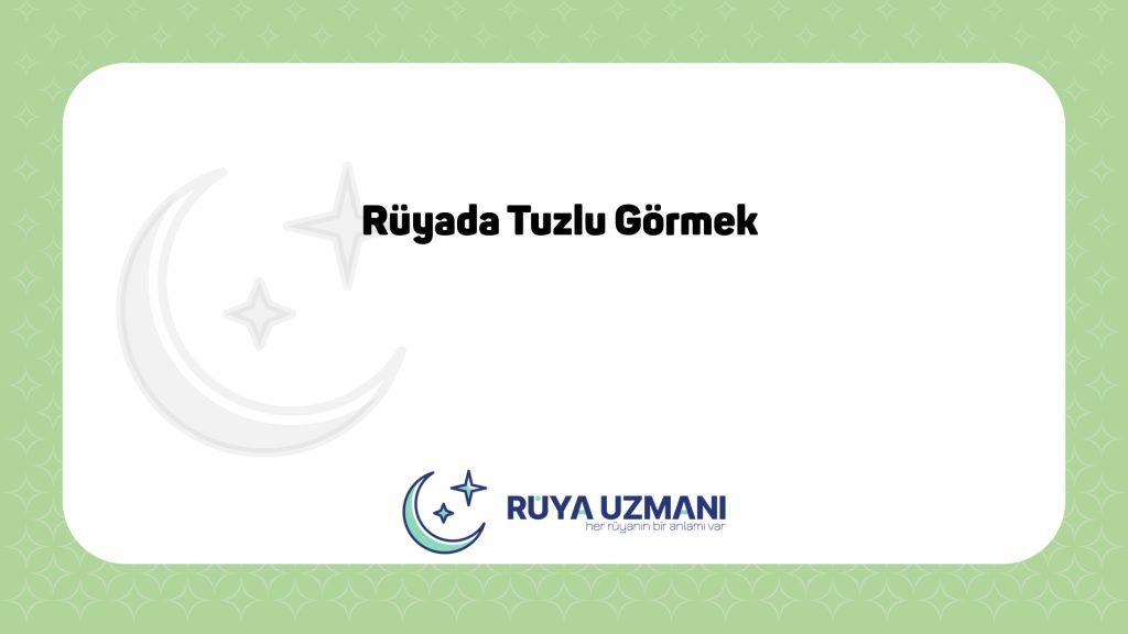 Rüya Uzmanı - Rüyada Tuzlu Görmek - Rüyada Tuzlu Görmek Ne Anlama Gelir?