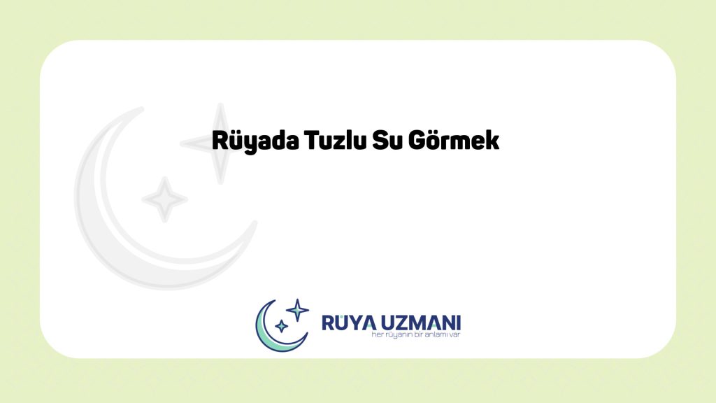 Rüya Uzmanı - Rüyada Tuzlu Su Görmek - Rüyada Tuzlu Su Görmek Ne Anlama Gelir?