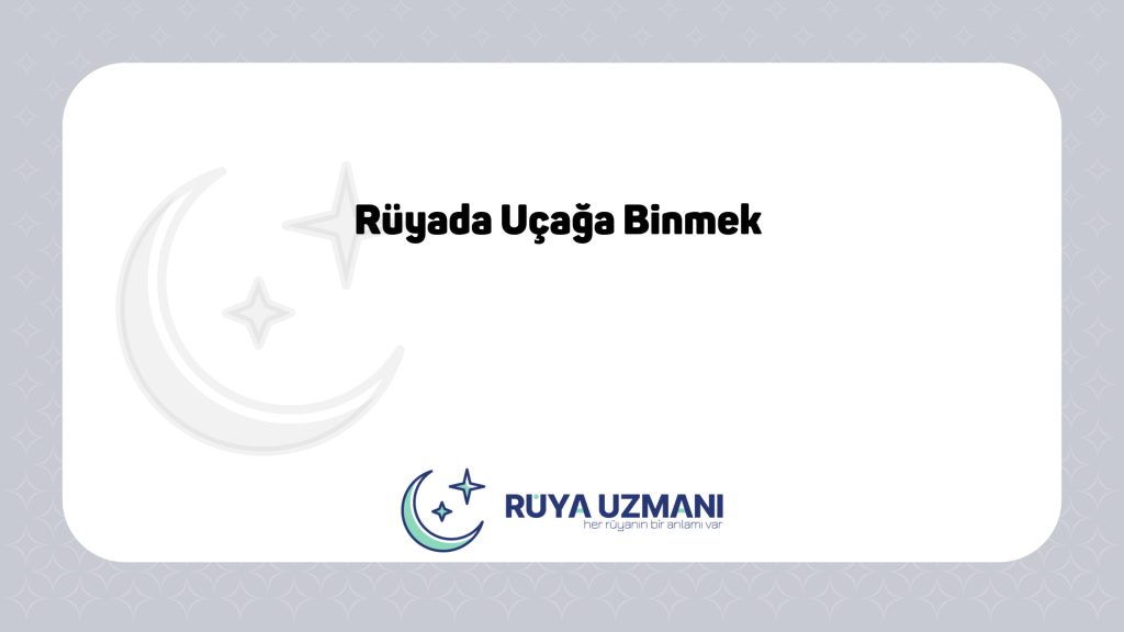 Rüya Uzmanı - Rüyada Uçağa Binmek - Rüyada Uçağa Binmek Ne Anlama Gelir?